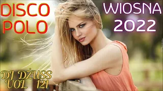 WIOSNA 2022 🎵 Najnowsze Disco Polo 🎵 Składanka z Nowościami 🎵 Kwiecień 2022 ⚡VOL 121 ⚡