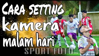 CARA SETTING KAMERA UNTUK SPORT FOTO MALAM HARI #photography #sportphotography #sepakbola