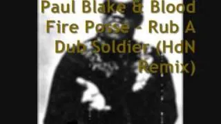 Paul Blake & Blood Fire Posse - Rub A Dub Soldier (HdN Remix)
