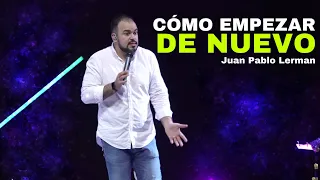CÓMO EMPEZAR DE NUEVO | Juan Pablo Lerman