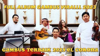 FULL ALBUM GAMBUS VIRALLL 2023 EL CORONA