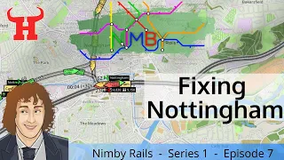 Fixing Nottingham - 🌎 NIMBY Rails 🚄 Let's Play E7