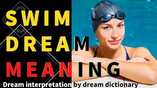 Dreaming About Swimming : What Does it Mean When You Dream of Swimming? Dream Interpretation