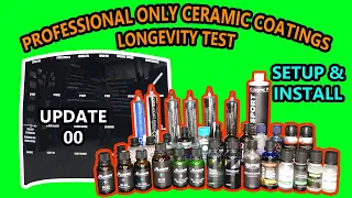 PROFESSIONAL ONLY ceramic coatings - 22 WAY LONGEVITY TEST - UPDATE 00 - SETUP & INSTALL