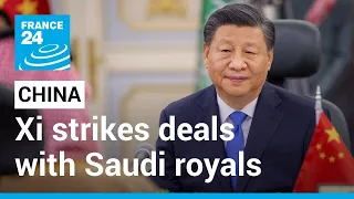 China's Xi strikes deals with Saudi royals during 'milestone' visit • FRANCE 24 English