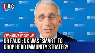 Dr Anthony Fauci: UK was ‘smart’ to drop herd immunity strategy | LBC