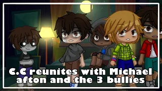 || C.C reunites with Michael and the 3 bullies || Gacha x FNAF