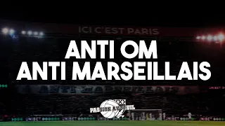 ANTI OM, ANTI MARSEILLAIS | CHANT ULTRAS PARIS - PSG