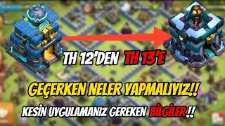 TH12'DEN TH13'E GEÇMEDEN YAPILMASI GEREKENLER!! (HESAP NASIL KASILIR?) / CLASH OF CLANS