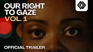 Our Right to Gaze: Black Film Identities Vol. 1 | Official Trailer | FSF