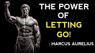 THE POWER OF LETTING GO | MASTERING THE ART OF QUITTING | MARCUS AURILIUS STOICISM