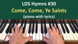 (#30) Come, Come, Ye Saints (LDS Hymns - piano with lyrics)