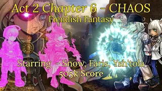 [DFFOO GL] Act 2 Chapter 6: Fiendish Fantasy CHAOS - Y'shtola (3/3), Faris (3/3), Snow, 505k Score