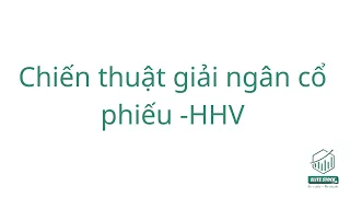 Chiến thuật giải ngân cổ phiếu   HHV