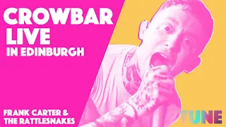 Frank Carter & The Rattlesnakes Perform Crowbar (Live in Edinburgh 2019) | TUNE