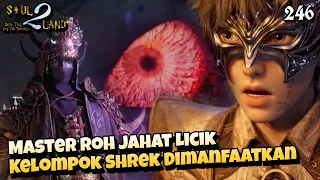 Master Roh Jahat Licik,, Kelompok Shrek Dimanfaatkan || SOUL LAND 2 Novel 246