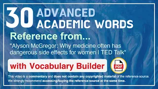 30 Advanced Academic Words Ref from "Why medicine often has dangerous side effects for women, TED"