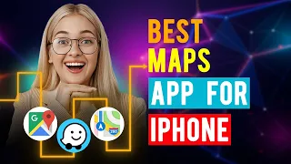 Best Maps Apps for iPhone/ iPad / iOS (Which is the Best Map App?)