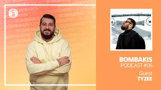 Bombakis Podcast #6 - Tyzee