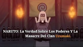 NARUTO: La Verdad Sobre Los Poderes Y La Masacre Del Clan Uzumaki