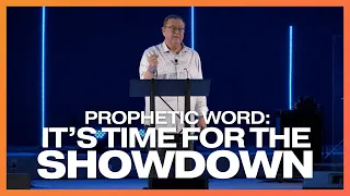 Prophetic Word: It’s Time for the Showdown | Tim Sheets