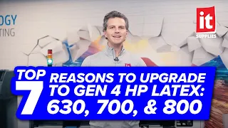 Top 7 Reasons to Upgrade to Gen 4 HP Latex: 630, 700, & 800