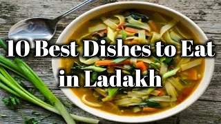 10 Best Dishes to Eat in Ladakh