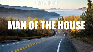 Corey Kent - Man of the House (Lyrics) Megan Wilder, Luke Combs, Matt Stell