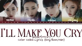 aespa (에스파) I'LL MAKE YOU CRY (HAN/ROM/ENG LYRICS)