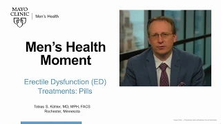 Mayo Men's Health Moment: Erectile Dysfunction (ED) Treatment: Pills