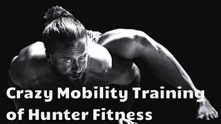 Crazy Mobility Training of Hunter Fitness (Hunter Cook) | Movement Flow