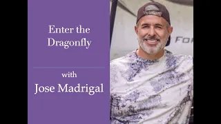 Session 195:  Enter the Dragonfly with Jose Madrigal