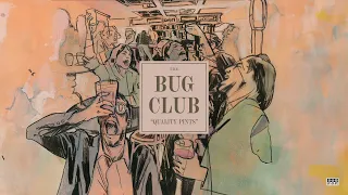 The Bug Club - Quality Pints (Official Audio)