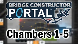 Bridge Constructor Portal | Chambers 1-5 (Tutorial)