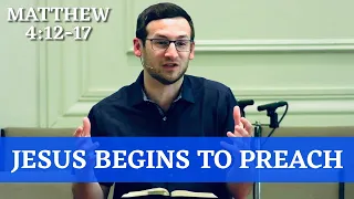 Jesus Begins to Preach | Matthew 4:12-17