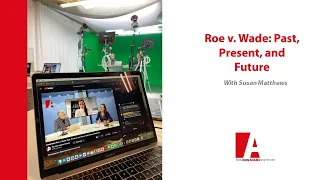 Livestream Roe v. Wade: Past, Present, and Future with Susan Matthews
