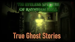 The Eyeless Spectre of Raynham Hall – True Ghost Stories