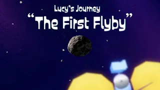 Lucy's Journey: Episode 5 - "The First Flyby"
