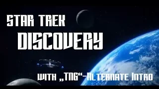 STAR TREK DISCOVERY - Alternate Intro with TNG Alternate Theme