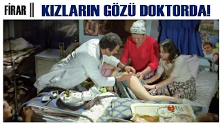 Firar Türk Filmi | Kızların Gözü Doktorda!