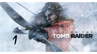 Rise of the Tomb Raider #1 прохождение на русском без комментариев