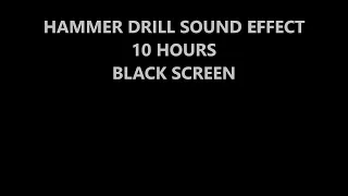 Hammer Drill Sound Effects | Drill 10 Hours | Sounds For Neighbors | Black Screen