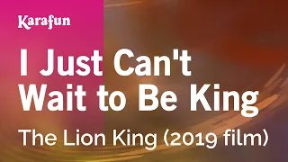 I Just Can't Wait to Be King - The Lion King (2019 film) | Karaoke Version | KaraFun