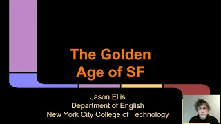 Science Fiction, Lecture 7, Golden Age of SF, ENG 2420, Prof. Jason Ellis, Spring 2020