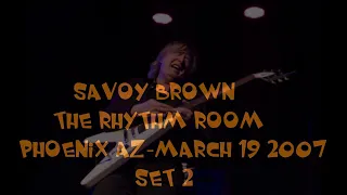 Savoy Brown -Rhythm Room- Phoenix AZ- 3 -19 -07 SET 2