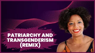 Origins of Patriarchy And Transgenderism (REMIX)