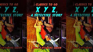 XYZ : Una Historia De Detectives (Novela Clásica Policíaca) Anna Katharine Green | Audiolibro