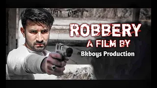 Robbery - A Film by Bkboys Production