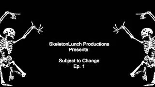 Subject to Change Ep  1