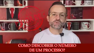 COMO DESCOBRIR O NÚMERO DE UM PROCESSO